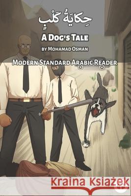 A Dog's Tale: Modern Standard Arabic Reader Mohamad Osman Matthew Aldrich 9781949650365 Lingualism - książka