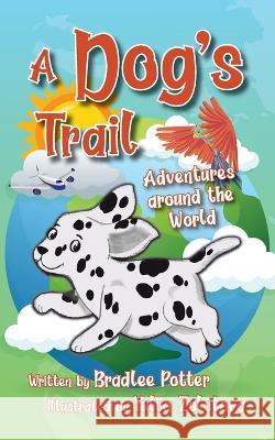 A Dog's Trail: Adventures Around the World Bradlee Potter Yuliia Zolotova  9781956203240 Many Seasons Press - książka