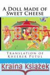 A Doll Made of Sweet Cheese: Kshirer Putul Mrs Mamata Ghosh 9781503082519 Createspace