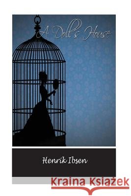 A Doll's House Henrik Ibsen 9781534857131 Createspace Independent Publishing Platform - książka