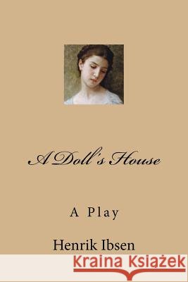 A Doll's House Henrik Ibsen 9781545105580 Createspace Independent Publishing Platform - książka