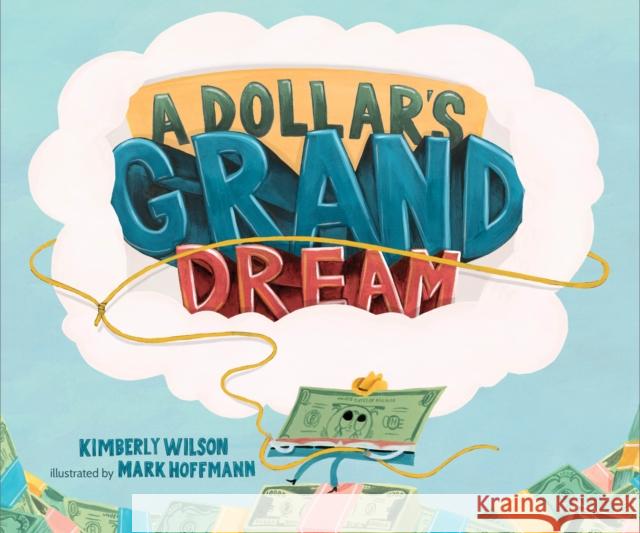 A Dollar's Grand Dream Kimberly Wilson Mark Hoffmann 9781645677116 Page Street Kids - książka