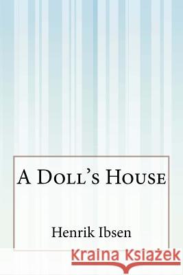 A Doll's House Henrik Ibsen Anonymous 9781511588744 Createspace - książka