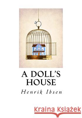 A Doll's House Henrik Ibsen 9781534709478 Createspace Independent Publishing Platform - książka