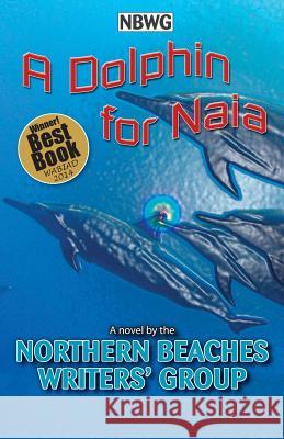 A Dolphin for Naia Northern Beaches Writers' Group, Zena Shapter 9780994200617 Zena Shapter - książka