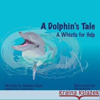 A Dolphin's Tale: A Whistle for Help Almaaz Gani Shayle Bester  9798823083096 Authorhouse UK - książka
