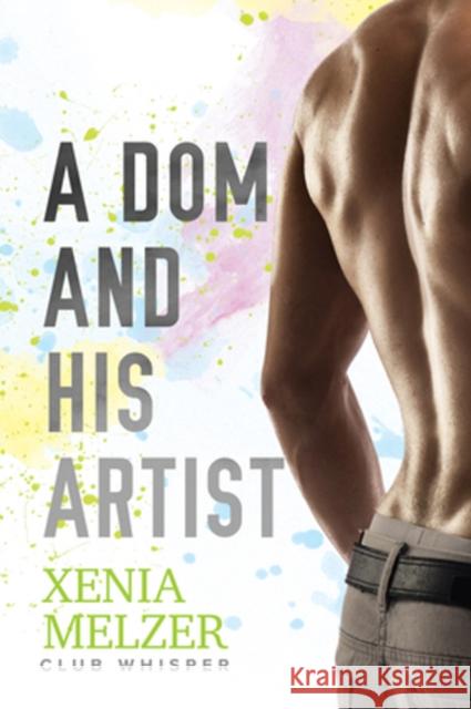 A Dom and His Artist Xenia Melzer 9781640801011 Dreamspinner Press - książka