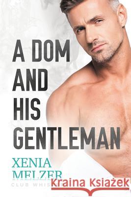 A Dom and His Gentleman Xenia Melzer 9781644054291 Dreamspinner Press LLC - książka