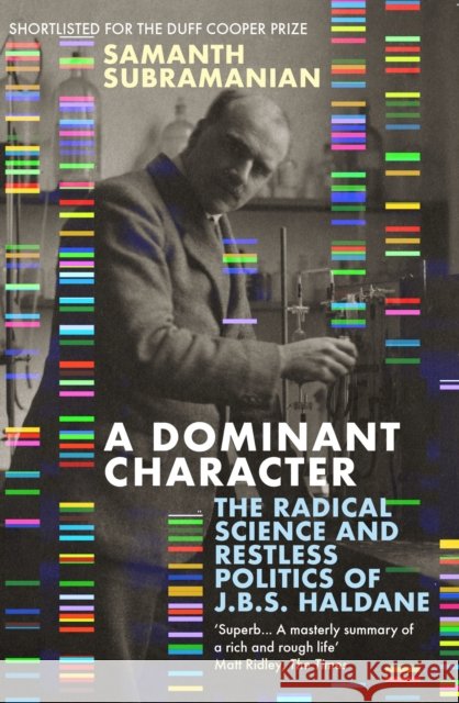 A Dominant Character: The Radical Science and Restless Politics of J.B.S. Haldane Samanth Subramanian 9781786492845 Atlantic Books - książka