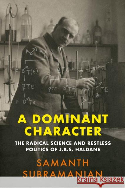 A Dominant Character: The Radical Science and Restless Politics of J.B.S. Haldane Samanth Subramanian 9781786492814 Atlantic Books - książka