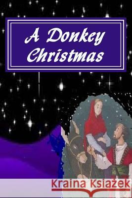 A Donkey Christmas Ken Shores 9781979502023 Createspace Independent Publishing Platform - książka
