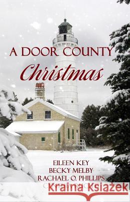 A Door County Christmas Eileen Key Becky Melby Rachel Phillips 9781548042509 Createspace Independent Publishing Platform - książka