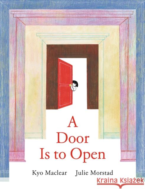 A Door Is to Open Kyo Maclear Julie Morstad 9781774887448 Tundra Books (NY) - książka