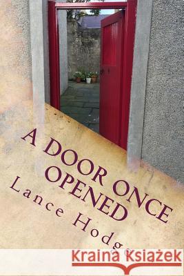 A Door Once Opened Lance Hodge 9781981263639 Createspace Independent Publishing Platform - książka