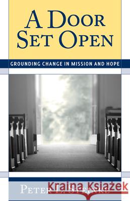 A Door Set Open: Grounding Change in Mission and Hope Steinke, Peter L. 9781566994033 Rowman & Littlefield Publishers - książka