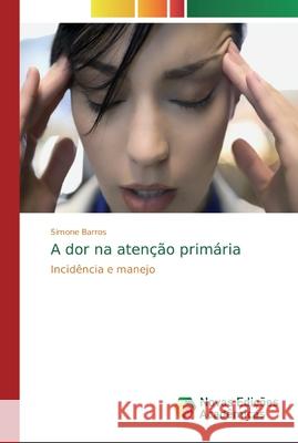 A dor na atenção primária Barros, Simone 9786139655199 Novas Edicioes Academicas - książka