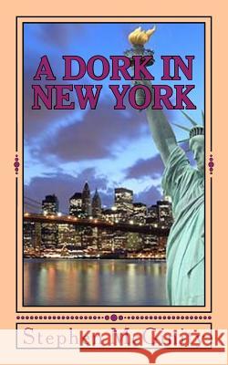 A Dork in New York - Part One MR Stephen McGinity 9781540719225 Createspace Independent Publishing Platform - książka