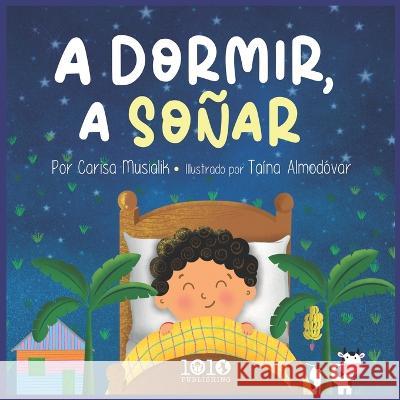 A Dormir, A Soñar Carisa Musialik, Taína Almodóvar 9798837870750 Independently Published - książka