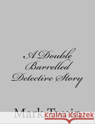 A Double Barrelled Detective Story Mark Twain 9781484004210 Createspace - książka