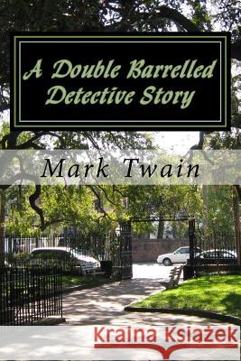 A Double Barrelled Detective Story Mark Twain 9781503298057 Createspace - książka