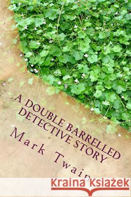 A Double Barrelled Detective Story Mark Twain 9781983572647 Createspace Independent Publishing Platform - książka