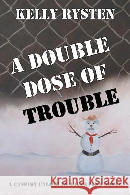 A Double Dose of Trouble: A Cassidy Callahan Adventure Novel Rysten, Kelly 9781771430258 CCB Publishing - książka