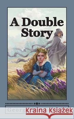 A Double Story George MacDonald 9781721933884 Createspace Independent Publishing Platform - książka