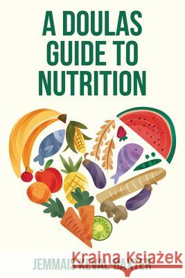 A Doula's guide to Nutrition Keval-Baxter, Jemmais 9781999807146 Matrilinial Ink - książka
