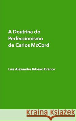 A Doutrina do Perfeccionismo de Carlos McCord Branco, Luis Alexandre Ribeiro 9781499778229 Createspace - książka