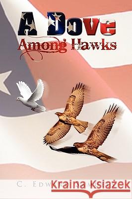 A Dove Among Hawks C. Edward Samuels 9781441551078 Xlibris Corporation - książka