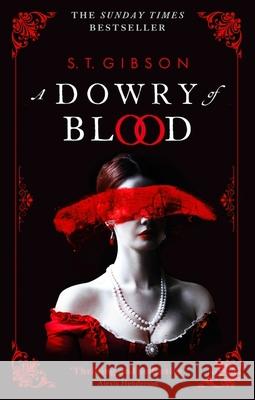 A Dowry of Blood: THE GOTHIC SUNDAY TIMES BESTSELLER S.T. Gibson 9780356519319 Little, Brown Book Group - książka