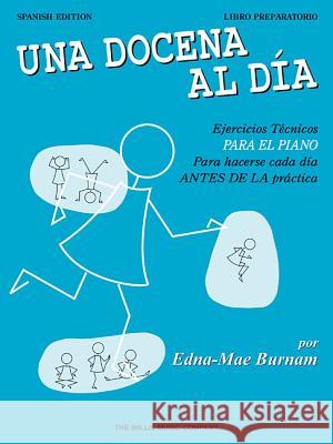 A Dozen a Day Preparatory Book - Spanish Edition Edna Mae Burnam 9781476868653 Willis Music Company - książka