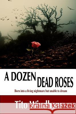 A Dozen Dead Roses Tito L. Windha 9780615880686 Mahoghany Knights - książka