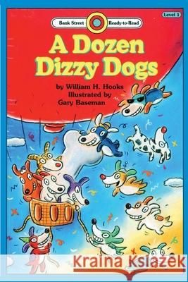 A Dozen Dizzy Dogs: Level 1 Hooks H. William Gary Baseman 9781876965105 Ibooks for Young Readers - książka