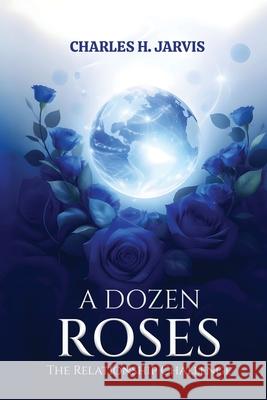 A Dozen Roses: The Relationship Challenge Charles H. Jarvis 9783215421525 Charles H. Jarvis - książka