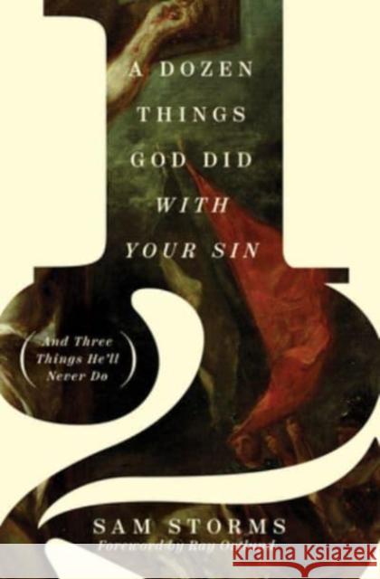 A Dozen Things God Did with Your Sin (and Three Things He'll Never Do) Storms, Sam 9781433576607 Crossway Books - książka