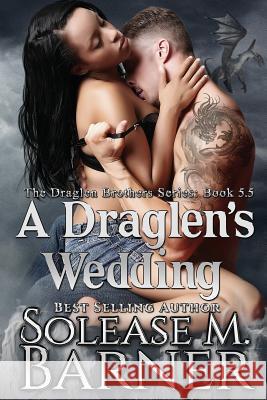 A Draglen's Wedding (5.5) Solease M. Barner Paradox Book Formatting 9781541084223 Createspace Independent Publishing Platform - książka