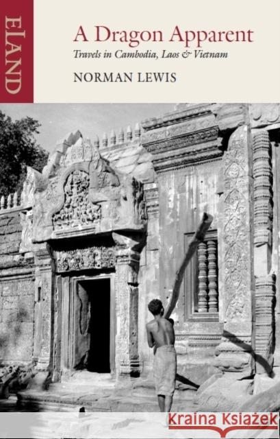A Dragon Apparent: Travels in Cambodia, Laos and Vietnam Norman Lewis 9780907871330  - książka