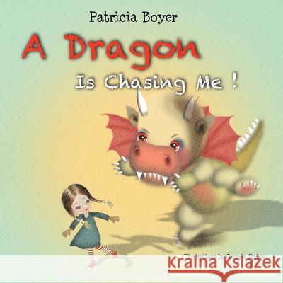 A Dragon Is Chasing Me! Patricia McWhorter Boyer-Weisman 9781514421642 Xlibris - książka