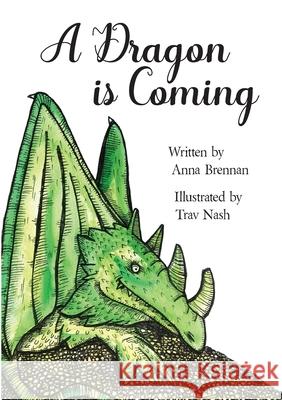 A Dragon is Coming Anna Brennan Trav Nash 9780648856504 Anna Brennan - książka