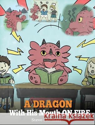 A Dragon With His Mouth On Fire: Teach Your Dragon To Not Interrupt. A Cute Children Story To Teach Kids Not To Interrupt or Talk Over People. Herman, Steve 9781948040303 Dg Books Publishing - książka