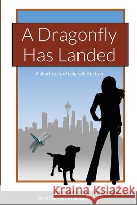 A Dragonfly Has Landed Dave Clampitt Pattee Baggett 9781716225116 Lulu.com - książka