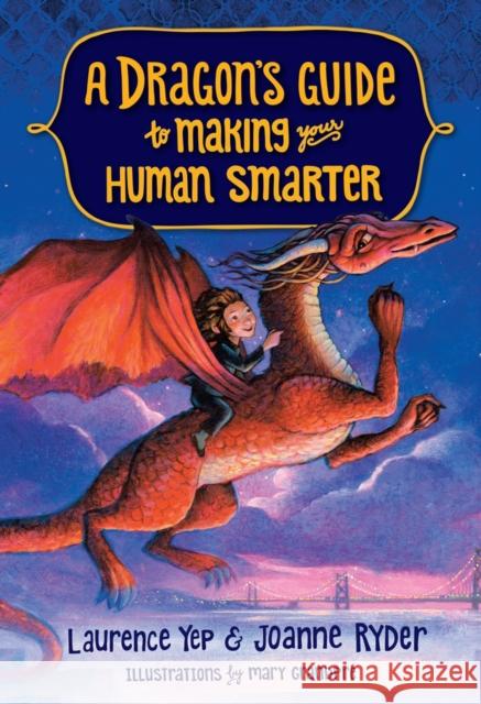 A Dragon's Guide to Making Your Human Smarter Laurence Yep Joanne Ryder Mary GrandPre 9780385392358 Yearling Books - książka