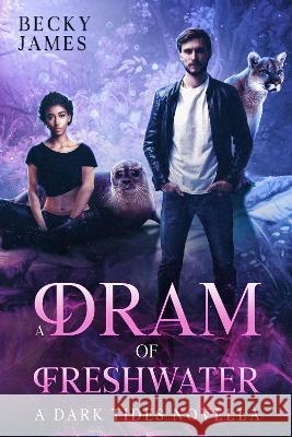 A Dram of Freshwater Becky James   9781916877443 Clarkenhome Press - książka