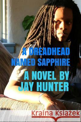 A Dreadhead Named Sapphire Jay Hunter 9781541116566 Createspace Independent Publishing Platform - książka