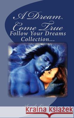A Dream Come True: Follow Your Dreams Collection... Angela Gondry 9781517201524 Createspace - książka