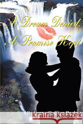 A Dream Denied, a Promise Kept Roberta Collier Perle 9780595372461 iUniverse - książka