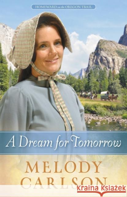 A Dream for Tomorrow: Volume 2 Carlson, Melody A. 9780736948739 Harvest House Publishers - książka