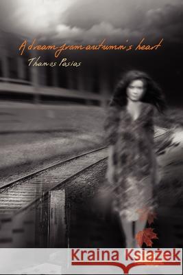 A Dream from Autumn's Heart Thanos Pasias 9781469957524 Createspace - książka