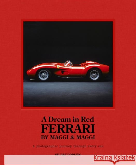 A Dream in Red - Ferrari by Maggi & Maggi: A photographic journey through the finest cars ever made Stuart Codling 9781802794830 Welbeck Publishing Group - książka
